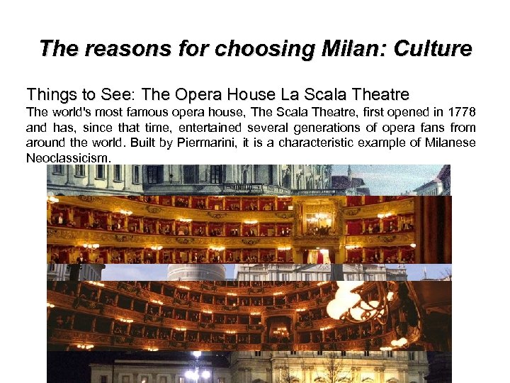 The reasons for choosing Milan: Culture Things to See: The Opera House La Scala