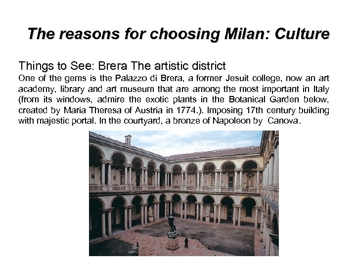 The reasons for choosing Milan: Culture Things to See: Brera The artistic district One
