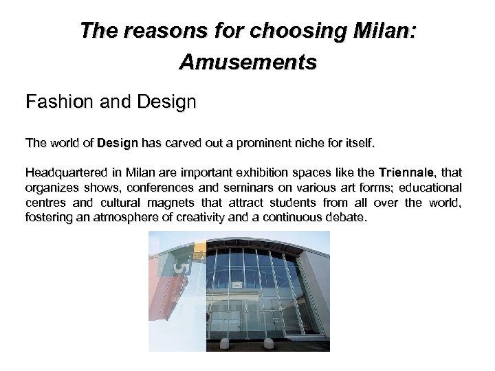 The reasons for choosing Milan: Amusements Fashion and Design The world of Design has