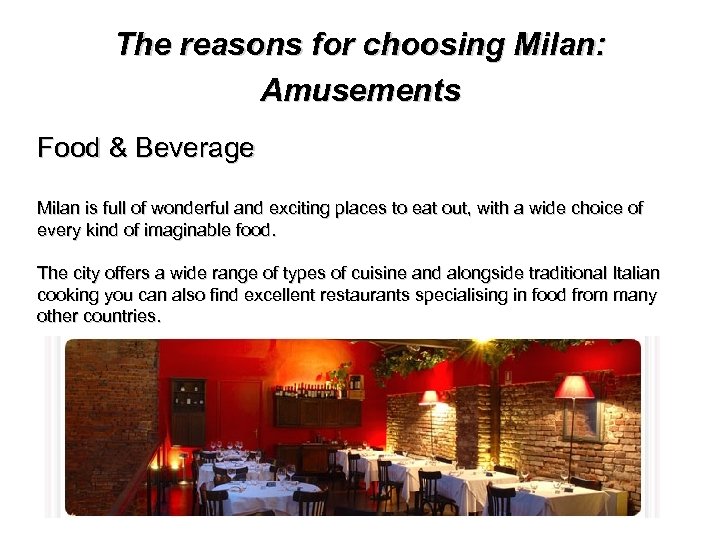 The reasons for choosing Milan: Amusements Food & Beverage Milan is full of wonderful