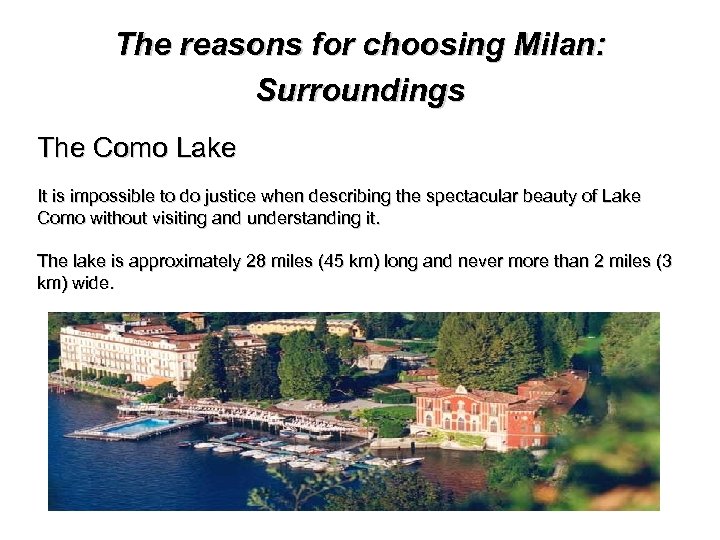 The reasons for choosing Milan: Surroundings The Como Lake It is impossible to do