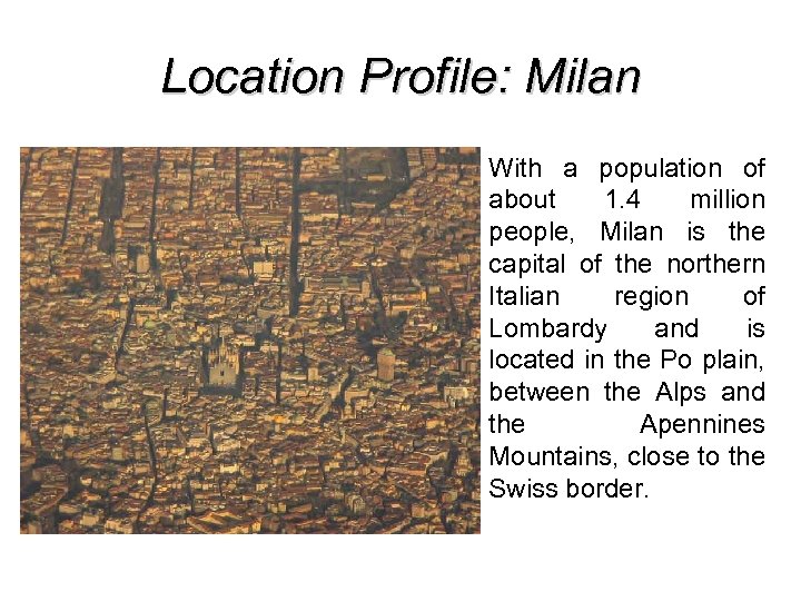 Location Profile: Milan With a population of about 1. 4 million people, Milan is