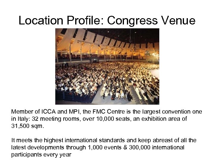 Location Profile: Congress Venue Member of ICCA and MPI, the FMC Centre is the