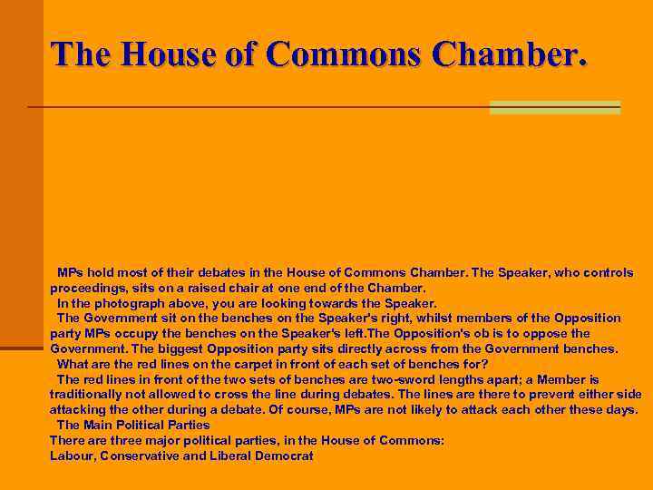 The House of Commons Chamber. MPs hold most of their debates in the House