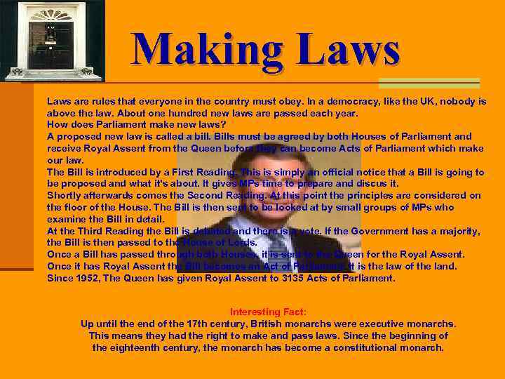 Making Laws are rules that everyone in the country must obey. In a democracy,