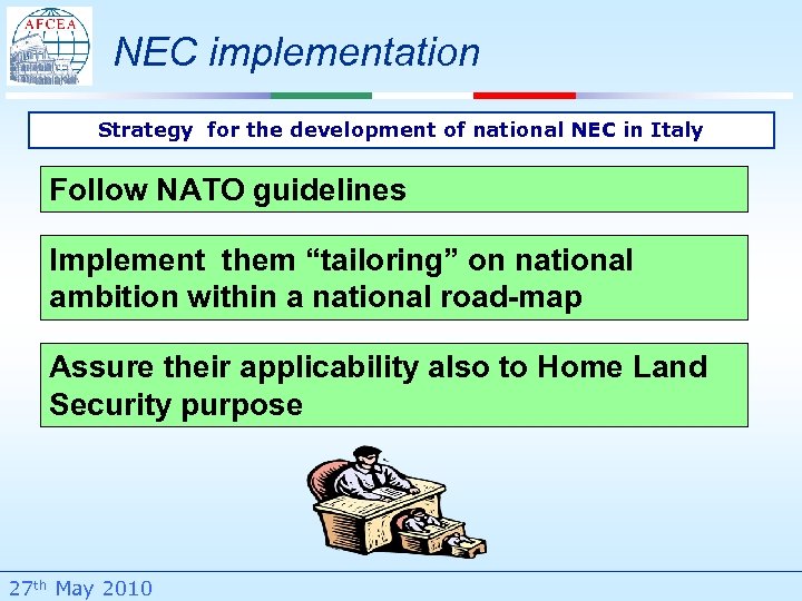 NEC implementation Strategy for the development of national NEC in Italy Follow NATO guidelines