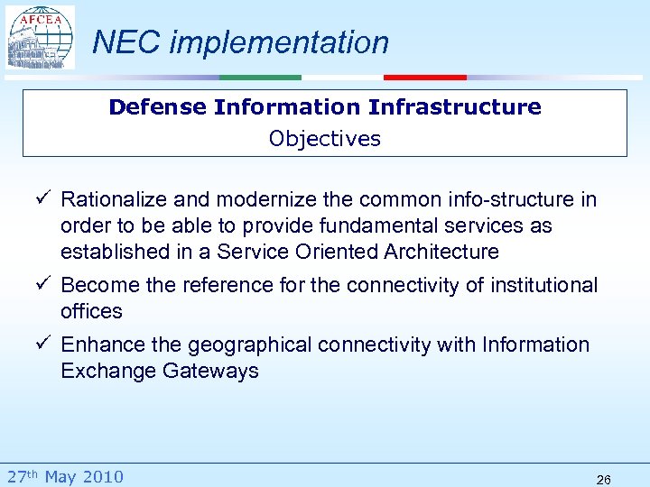 NEC implementation Defense Information Infrastructure Objectives ü Rationalize and modernize the common info-structure in