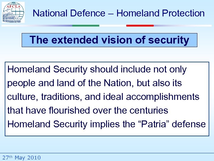 National Defence – Homeland Protection The extended vision of security Homeland Security should include