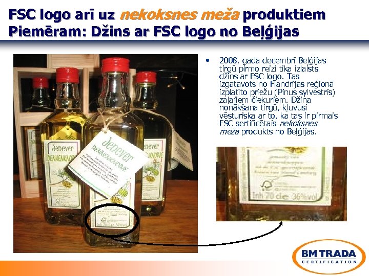 FSC logo arī uz nekoksnes meža produktiem Piemēram: Džins ar FSC logo no Beļģijas