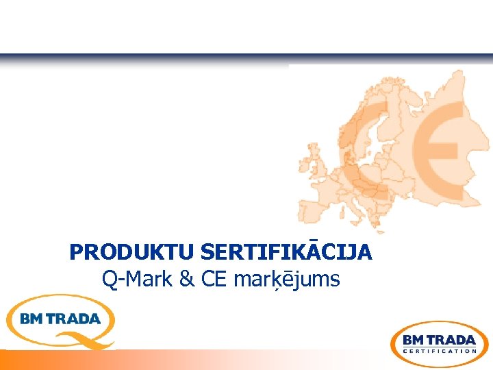 PRODUKTU SERTIFIKĀCIJA Q-Mark & CE marķējums 