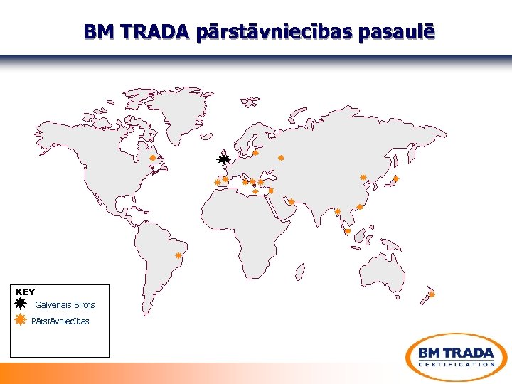 BM TRADA pārstāvniecības pasaulē KEY Galvenais Birojs Pārstāvniecības 