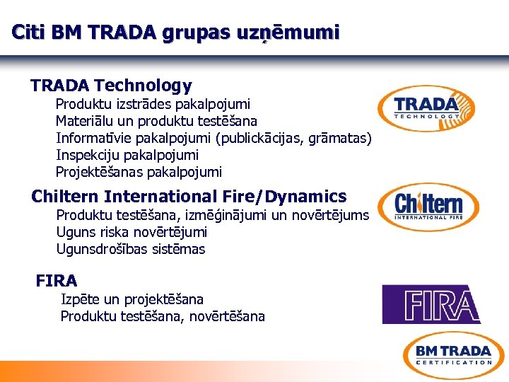 Citi BM TRADA grupas uzņēmumi TRADA Technology Produktu izstrādes pakalpojumi Materiālu un produktu testēšana