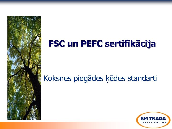FSC un PEFC sertifikācija Koksnes piegādes ķēdes standarti 