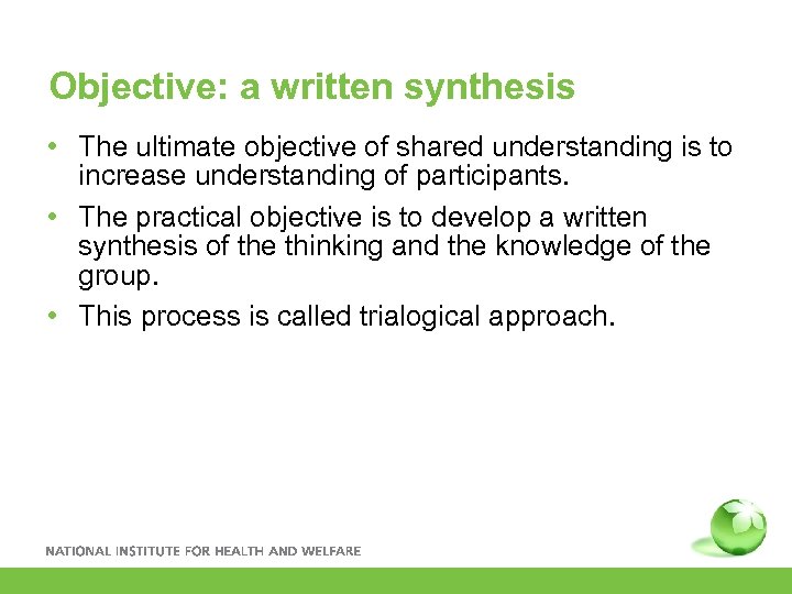 Objective: a written synthesis • The ultimate objective of shared understanding is to increase
