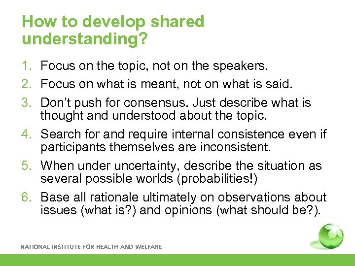 How to develop shared understanding? 1. Focus on the topic, not on the speakers.