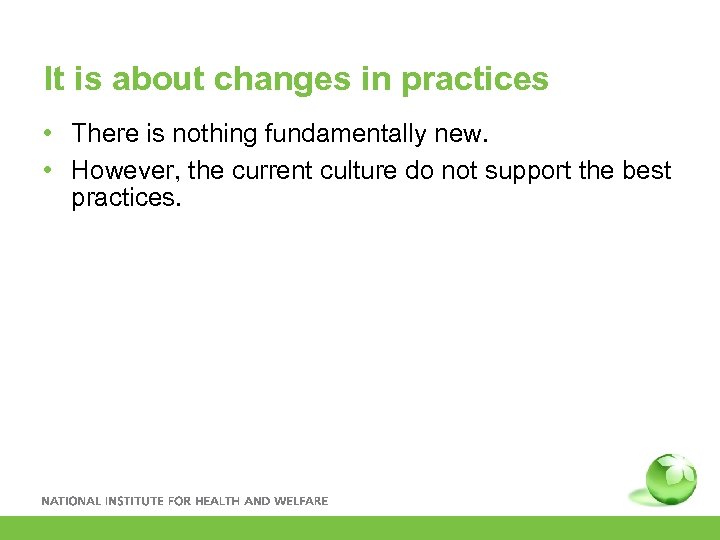 It is about changes in practices • There is nothing fundamentally new. • However,