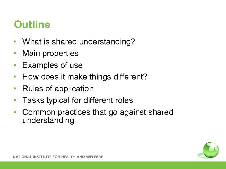 Outline • • What is shared understanding? Main properties Examples of use How does