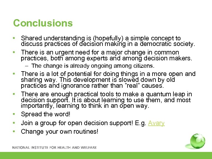 Conclusions • Shared understanding is (hopefully) a simple concept to discuss practices of decision