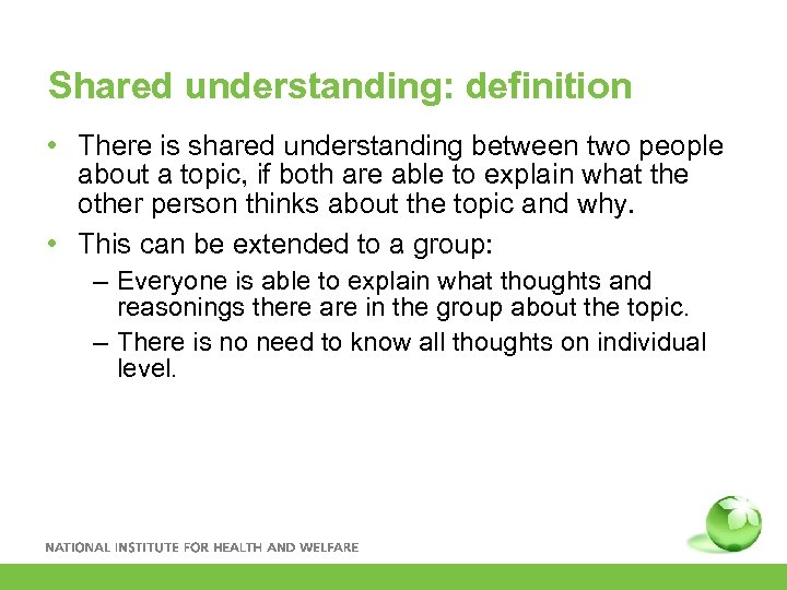Shared understanding: definition • There is shared understanding between two people about a topic,