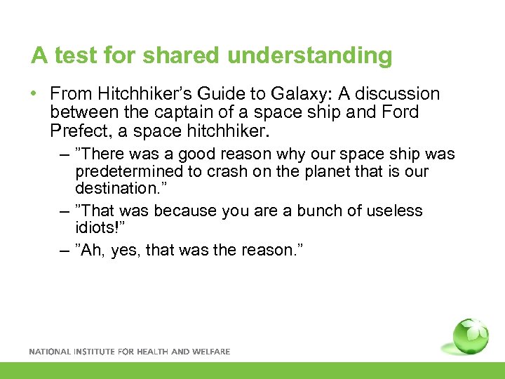 A test for shared understanding • From Hitchhiker’s Guide to Galaxy: A discussion between