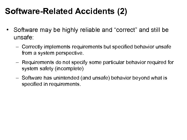 Software-Related Accidents (2) • Software may be highly reliable and “correct” and still be