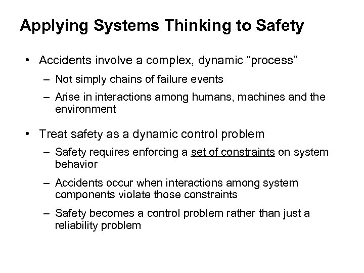 Applying Systems Thinking to Safety • Accidents involve a complex, dynamic “process” – Not
