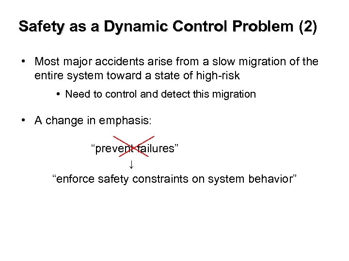Safety as a Dynamic Control Problem (2) • Most major accidents arise from a