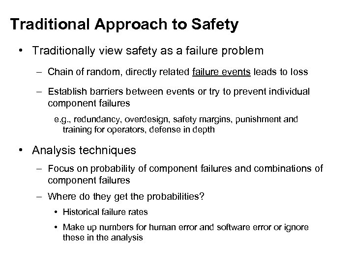 Traditional Approach to Safety • Traditionally view safety as a failure problem – Chain