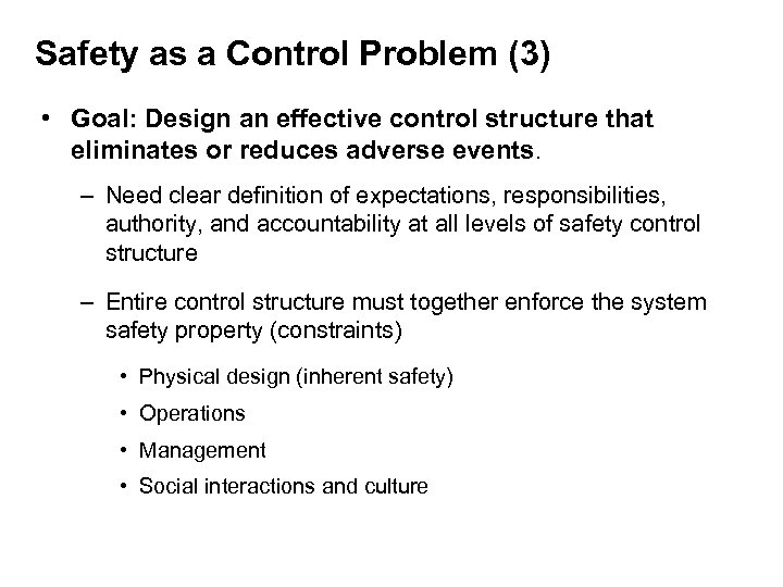 Safety as a Control Problem (3) • Goal: Design an effective control structure that