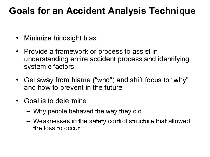 Goals for an Accident Analysis Technique • Minimize hindsight bias • Provide a framework
