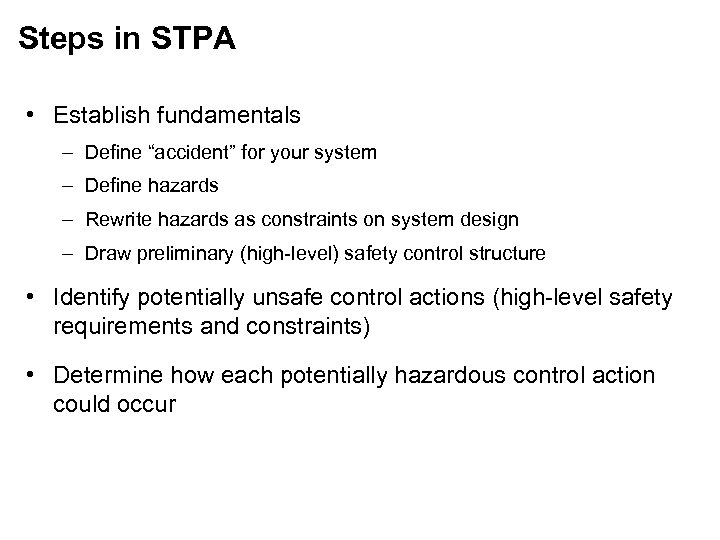 Steps in STPA • Establish fundamentals – Define “accident” for your system – Define