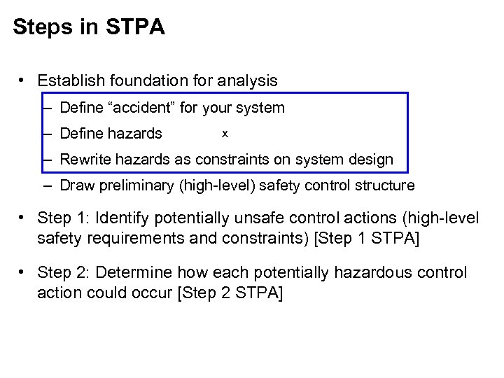 Steps in STPA • Establish foundation for analysis – Define “accident” for your system