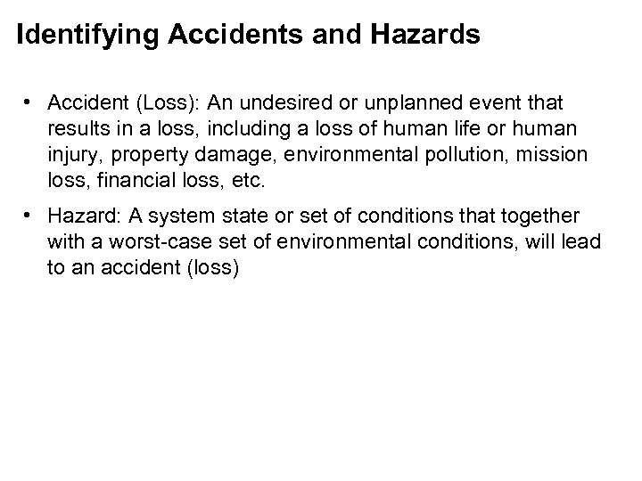 Identifying Accidents and Hazards • Accident (Loss): An undesired or unplanned event that results