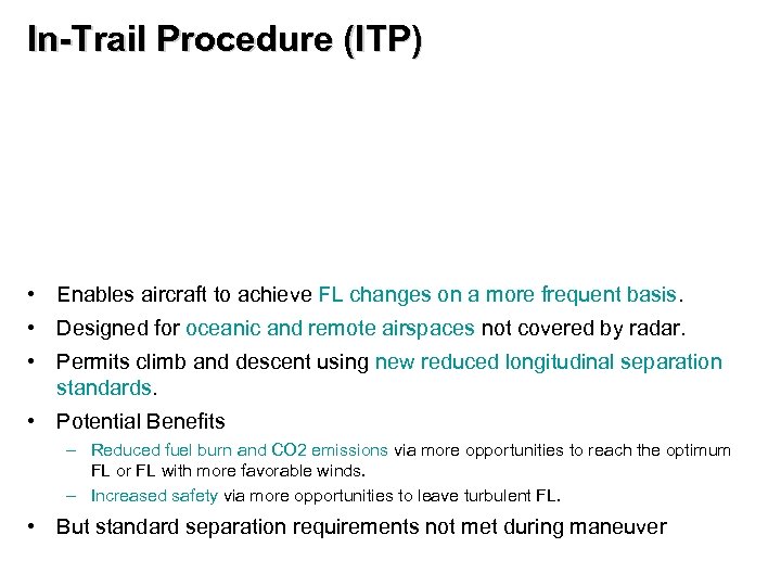 In-Trail Procedure (ITP) • Enables aircraft to achieve FL changes on a more frequent