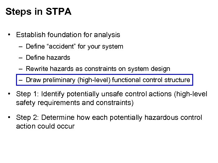Steps in STPA • Establish foundation for analysis – Define “accident” for your system