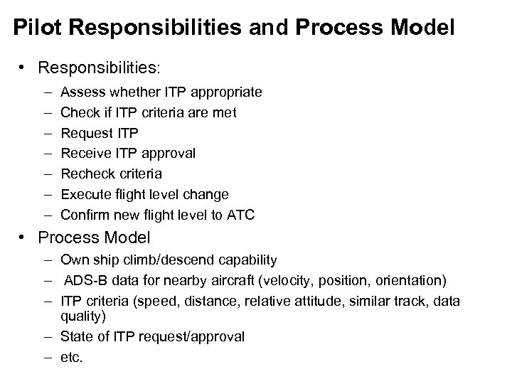 Pilot Responsibilities and Process Model • Responsibilities: – – – – Assess whether ITP