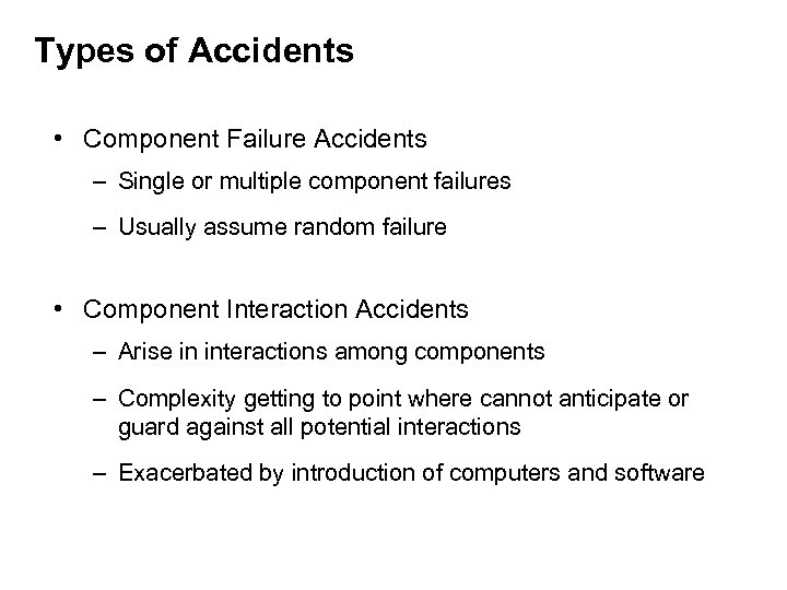 Types of Accidents • Component Failure Accidents – Single or multiple component failures –
