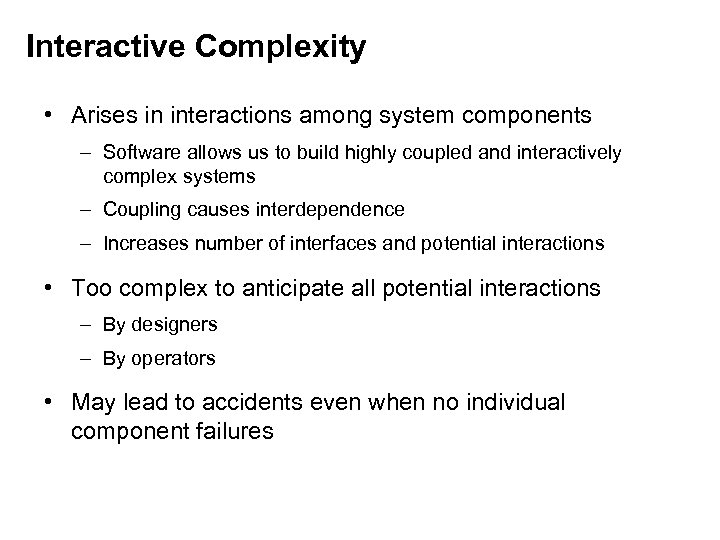 Interactive Complexity • Arises in interactions among system components – Software allows us to