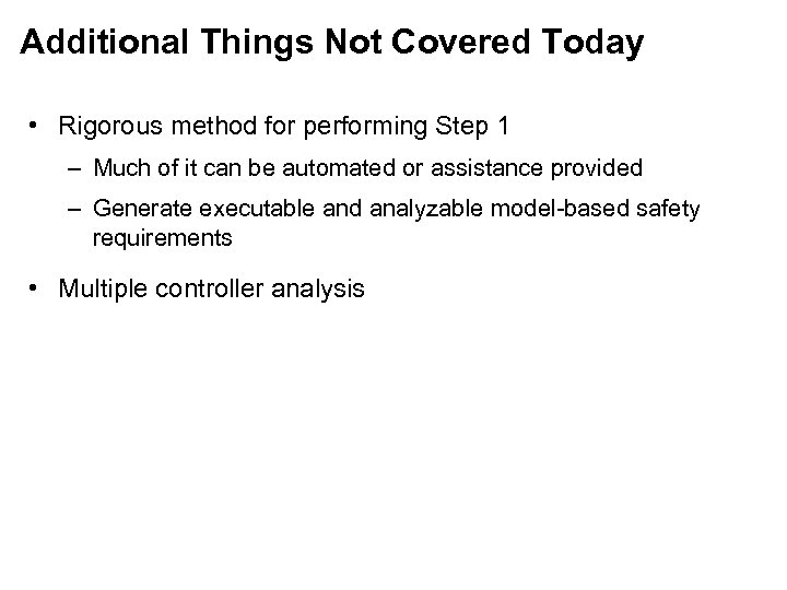 Additional Things Not Covered Today • Rigorous method for performing Step 1 – Much