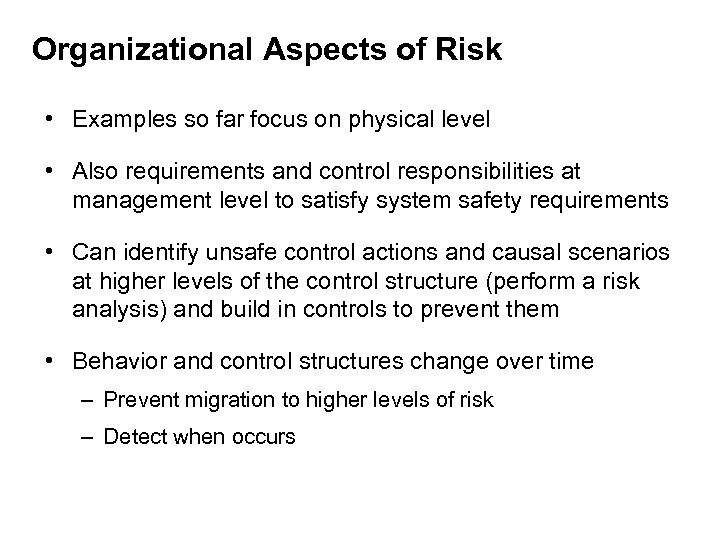 Organizational Aspects of Risk • Examples so far focus on physical level • Also