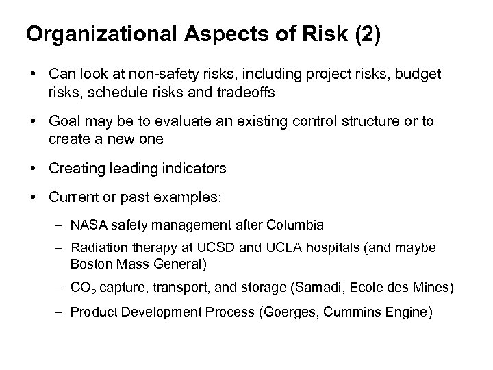 Organizational Aspects of Risk (2) • Can look at non-safety risks, including project risks,