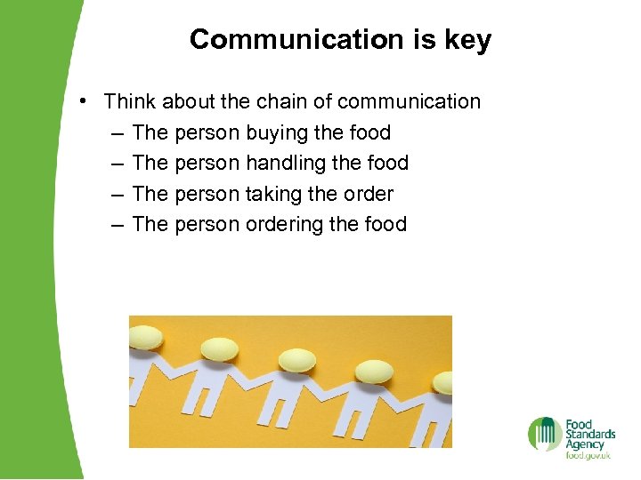 Communication is key • Think about the chain of communication – The person buying