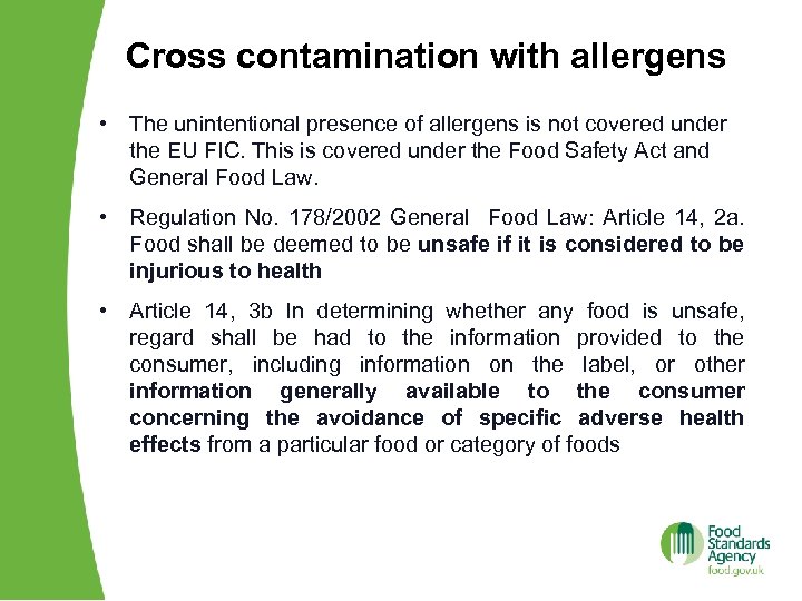 Cross contamination with allergens • The unintentional presence of allergens is not covered under