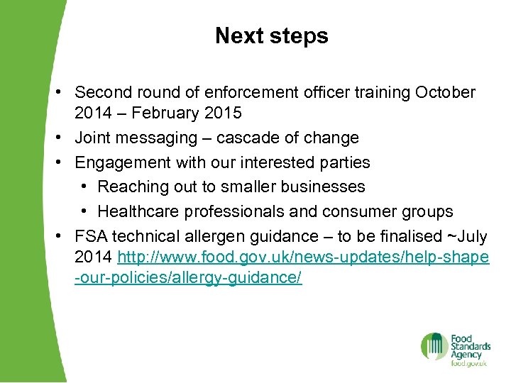 Next steps • Second round of enforcement officer training October 2014 – February 2015