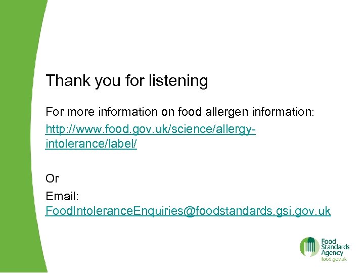 Thank you for listening For more information on food allergen information: http: //www. food.