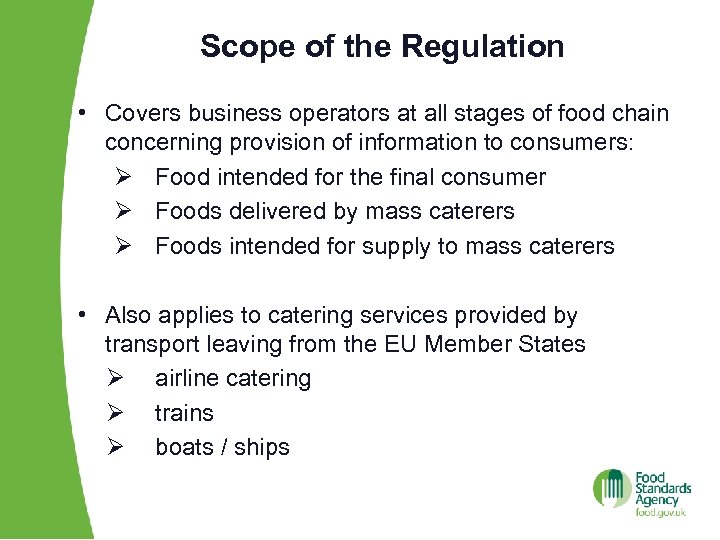Scope of the Regulation • Covers business operators at all stages of food chain