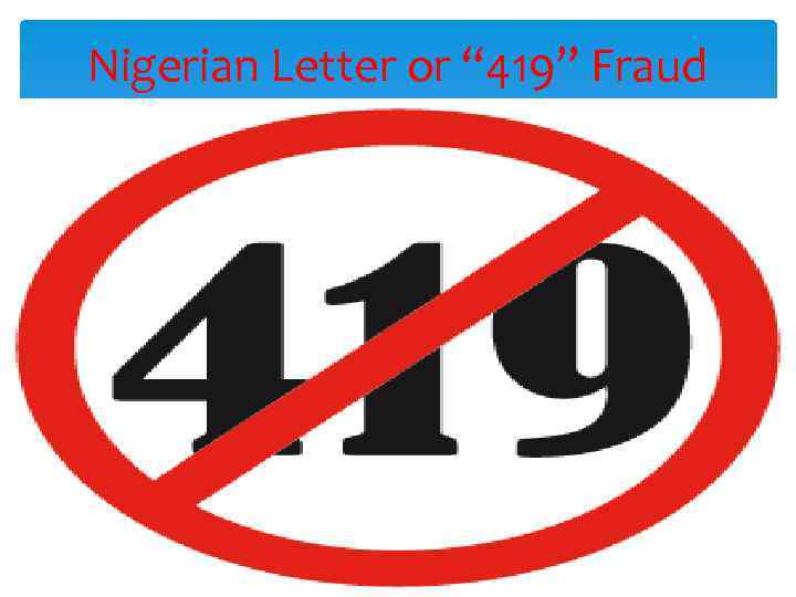 Nigerian Letter or “ 419” Fraud 