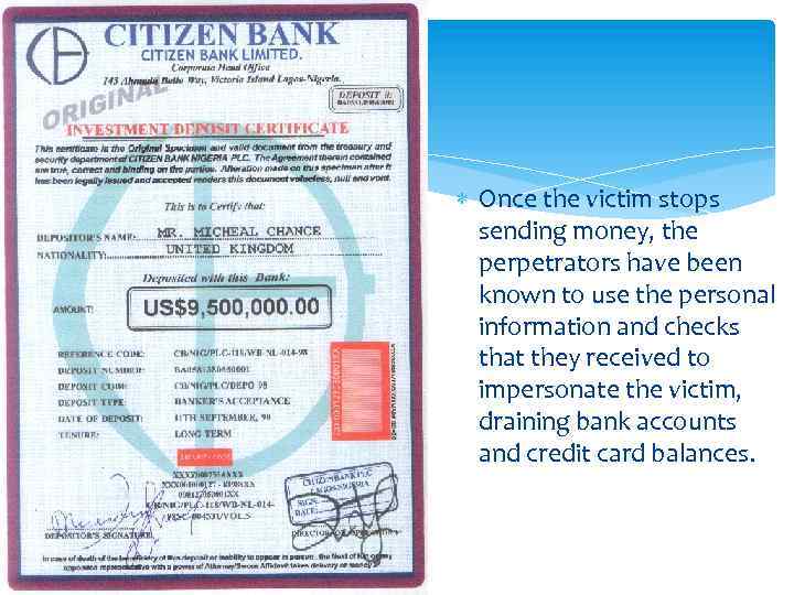  Once the victim stops sending money, the perpetrators have been known to use