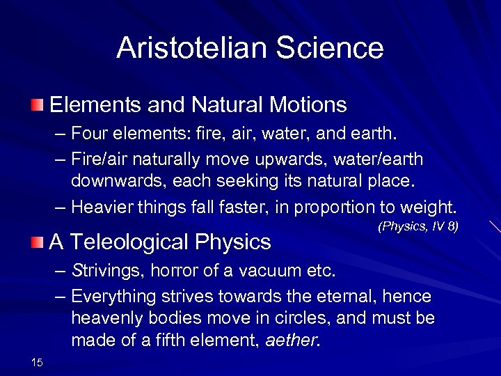 Aristotelian Science Elements and Natural Motions – Four elements: fire, air, water, and earth.