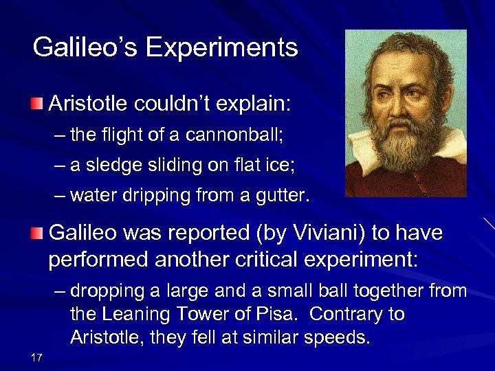 Galileo’s Experiments Aristotle couldn’t explain: – the flight of a cannonball; – a sledge